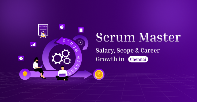Scrum Master salary, career scope and growth in Chennai IT industry